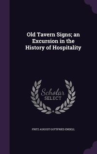 Produktbild: Old Tavern Signs; an Excursion in the History of Hospitality