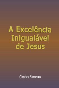 Produktbild: A Excel&ecirc;ncia Inigual&aacute;vel De Jesus