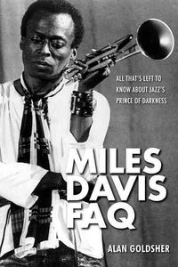 Produktbild: Miles Davis FAQ: All That's Left to Know about Jazz's Prince of Darkness