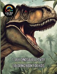 Produktbild: T-Rex Dinosaur Activity Coloring Book For Kids