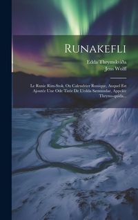 Produktbild: Runakefli: Le Runic Rim-stok, Ou Calendrier Runique, Auquel Est Ajout&eacute;e Une Ode Tir&eacute;e De L'edda S&aelig;mundar, Appel&eacute;e Thryms-quida...