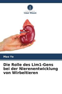 Produktbild: Die Rolle des Lim1-Gens bei der Nierenentwicklung von Wirbeltieren
