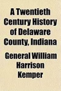 Produktbild: A Twentieth Century History of Delaware County, Indiana