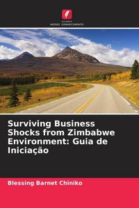 Produktbild: Surviving Business Shocks from Zimbabwe Environment: Guia de Inicia&ccedil;&atilde;o