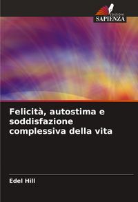Produktbild: Felicit&agrave;, autostima e soddisfazione complessiva della vita
