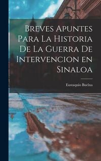 Produktbild: Breves Apuntes para la Historia de la Guerra de Intervencion en Sinaloa