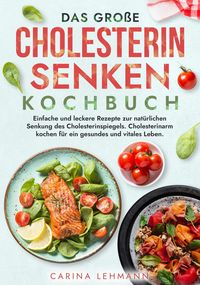 Produktbild: Das gro&szlig;e Cholesterin Senken Kochbuch