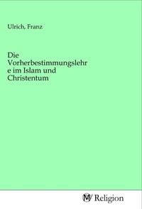 Produktbild: Die Vorherbestimmungslehre im Islam und Christentum