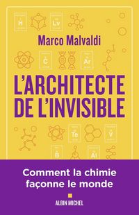 Produktbild: L'architecte de l'invisible : comment la chimie fa&ccedil;onne le monde