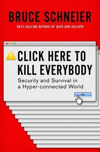 Bild vom Artikel Click Here to Kill Everybody vom Autor Bruce Schneier