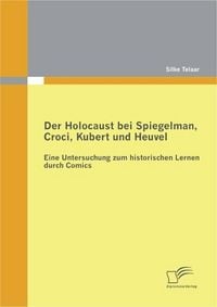 Produktbild: Der Holocaust bei Spiegelman, Croci, Kubert und Heuvel: Eine Untersuchung zum historischen Lernen durch Comics