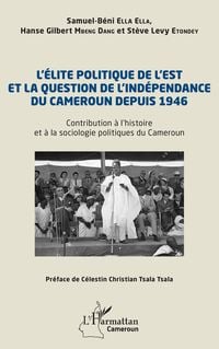 Produktbild: L'&eacute;lite politique de l'Est et la question de l'ind&eacute;pendance du Cameroun depuis 1946