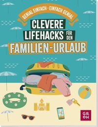 Produktbild: Clevere Lifehacks f&uuml;r den Familien-Urlaub