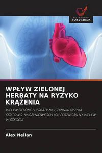Produktbild: Wp&iquest;yw Zielonej Herbaty Na Ryzyko Kr&iquest;&iquest;enia