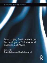 Produktbild: Landscape, Environment and Technology in Colonial and Postcolonial Africa