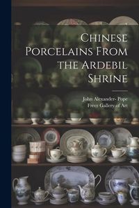 Produktbild: Chinese Porcelains From the Ardebil Shrine
