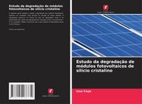 Produktbild: Estudo da degrada&ccedil;&atilde;o de m&oacute;dulos fotovoltaicos de sil&iacute;cio cristalino