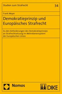 Produktbild: Demokratieprinzip und Europ&auml;isches Strafrecht. Zu den Anforderungen des Demokratieprinzips an Strafrechtsetzung im Mehrebenensystem der Europ&auml;ischen U