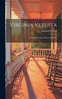Produktbild: Virginia Vetusta: During the Reign of James the First;