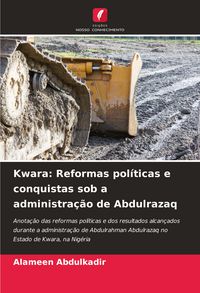 Produktbild: Kwara: Reformas pol&iacute;ticas e conquistas sob a administra&ccedil;&atilde;o de Abdulrazaq