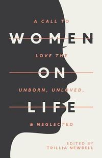 Produktbild: Women on Life: A Call to Love the Unborn, Unloved, & Neglected