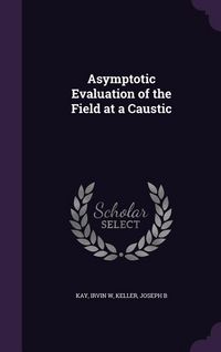 Produktbild: Asymptotic Evaluation of the Field at a Caustic
