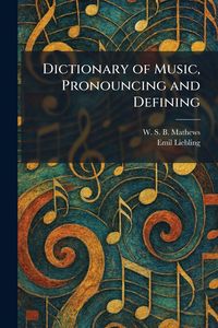 Produktbild: Dictionary of Music, Pronouncing and Defining