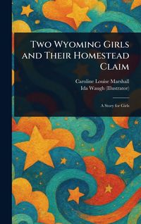 Produktbild: Two Wyoming Girls and Their Homestead Claim