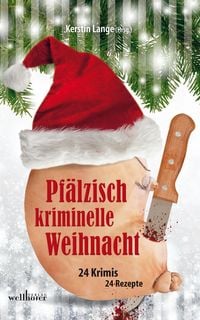 Produktbild: Pf&auml;lzisch kriminelle Weihnacht: 24 Krimis und 24 Rezepte
