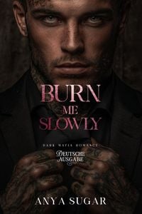 Produktbild: Burn Me Slowly: Dunkle Mafia Romance (Deutsche Ausgabe)