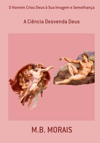 Produktbild: O Homem Criou Deus &Agrave; Sua Imagem E Semelhan&ccedil;a