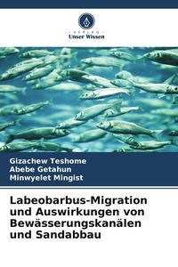 Produktbild: Labeobarbus-Migration und Auswirkungen von Bew&auml;sserungskan&auml;len und Sandabbau