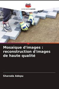 Produktbild: Mosa&iuml;que d'images : reconstruction d'images de haute qualit&eacute;