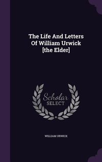 Produktbild: The Life And Letters Of William Urwick [the Elder]