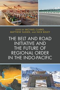 Produktbild: Belt and Road Initiative and the Future of Regional Order in the Indo-Pacific