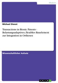 Produktbild: Transactions in Bionic Patents - Belastungsadaptives, flexibles Bauelement zur Integration in Orthesen