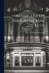 Produktbild: Alosie, Ou, Les Amours De Mme De M.t.p.