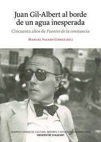 Produktbild: Juan Gil-Albert al borde de un agua inesperada : cincuenta a&ntilde;os de fuentes de la constancia