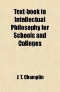 Produktbild: Text-Book in Intellectual Philosophy for Schools and Colleges; Containing an Outline of the Science, with an Abstract of Its History