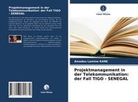 Produktbild: Projektmanagement in der Telekommunikation: der Fall TIGO - SENEGAL