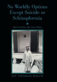 Produktbild: No Worldly Options Except Suicide or Schizophrenia