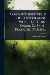 Produktbild: Conduite Spirituelle De La Soeur Anne Violet Du Tiers- Ordre De Saint Fran&ccedil;ois D'assise...