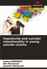 Produktbild: Impulsivity and suicidal intentionality in young suicide victims
