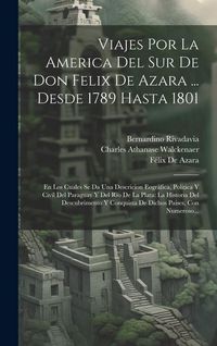 Produktbild: Viajes Por La America Del Sur De Don Felix De Azara ... Desde 1789 Hasta 1801: En Los Cuales Se Da Una Descricion Eogr&aacute;fica, Pol&iacute;tica Y Civil Del Para