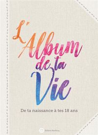 Produktbild: L'album de ta vie : de ta naissance &agrave; tes 18 ans