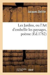 Produktbild: Les Jardins, Ou l'Art d'Embellir Les Paysages, Po&egrave;me