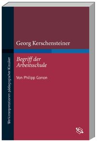 Produktbild: Georg Kerschensteiner "Begriff der Arbeitsschule"