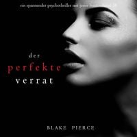 Produktbild: Der perfekte Verrat (Ein spannender Psychothriller mit Jessie Hunt&mdash;Band 38)