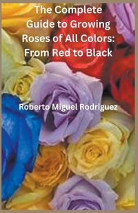 Produktbild: The Complete Guide to Growing Roses