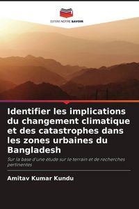 Produktbild: Identifier les implications du changement climatique et des catastrophes dans les zones urbaines du Bangladesh